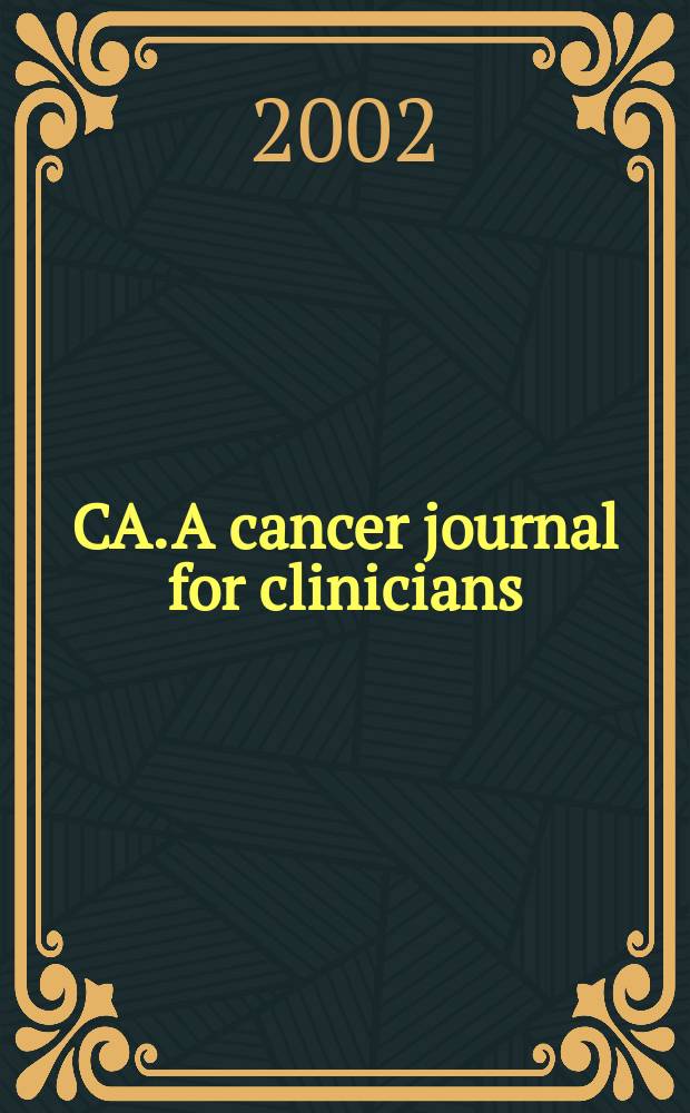 CA. A cancer journal for clinicians : A j. of the Amer. cancer soc. Vol.52, №4