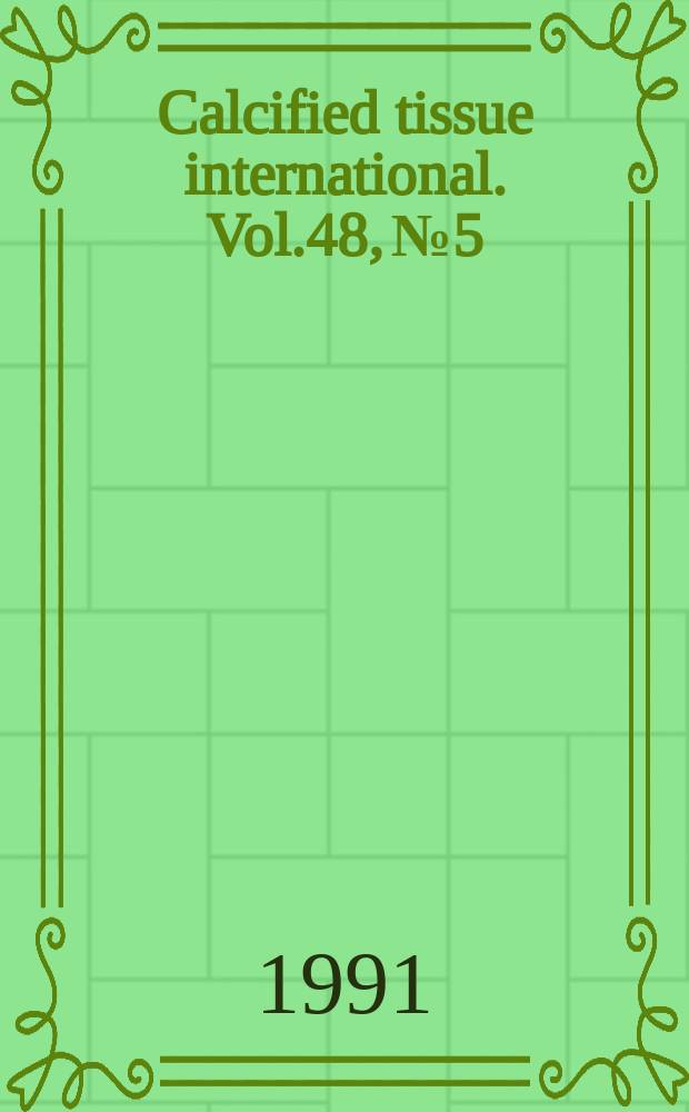 Calcified tissue international. Vol.48, №5