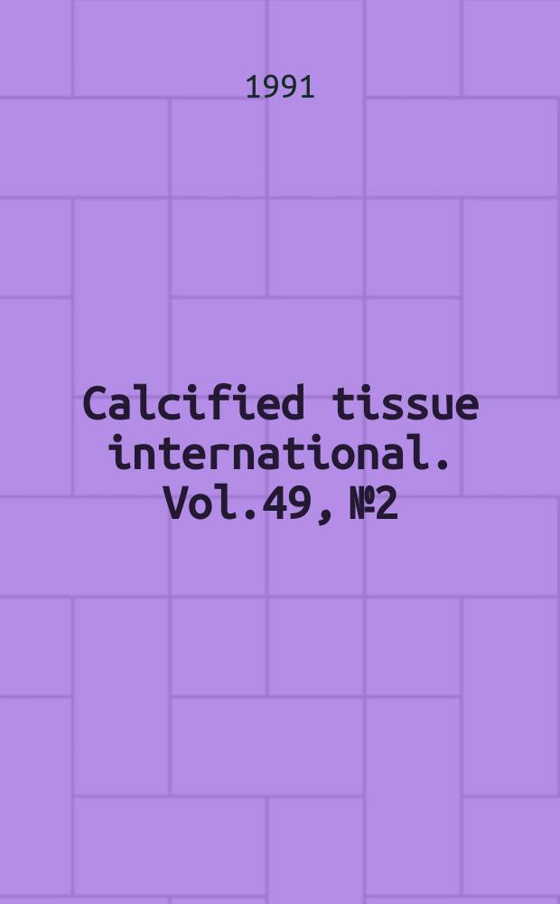 Calcified tissue international. Vol.49, №2