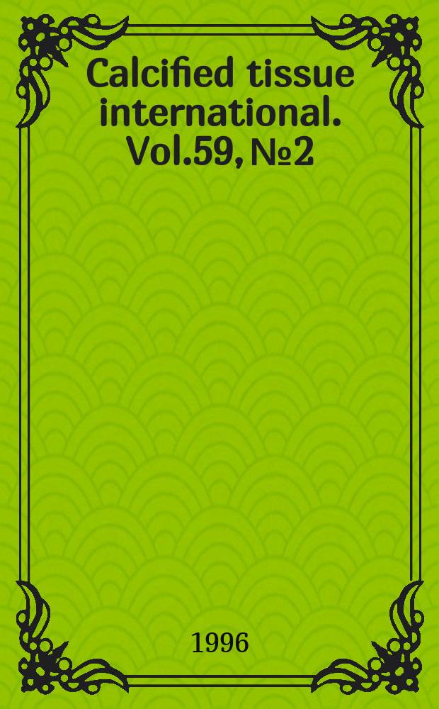 Calcified tissue international. Vol.59, №2