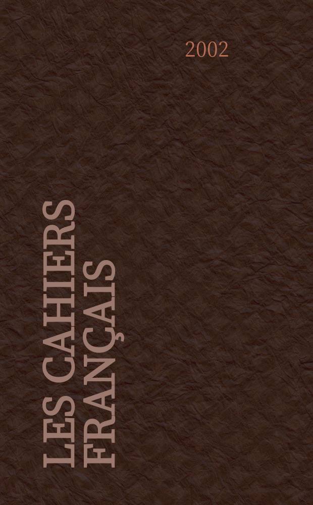 Les Cahiers français : Documents d'actualité. Revue mensuelle de l'activité politique, économique, sociale et culturelle de la France. 2002, №308