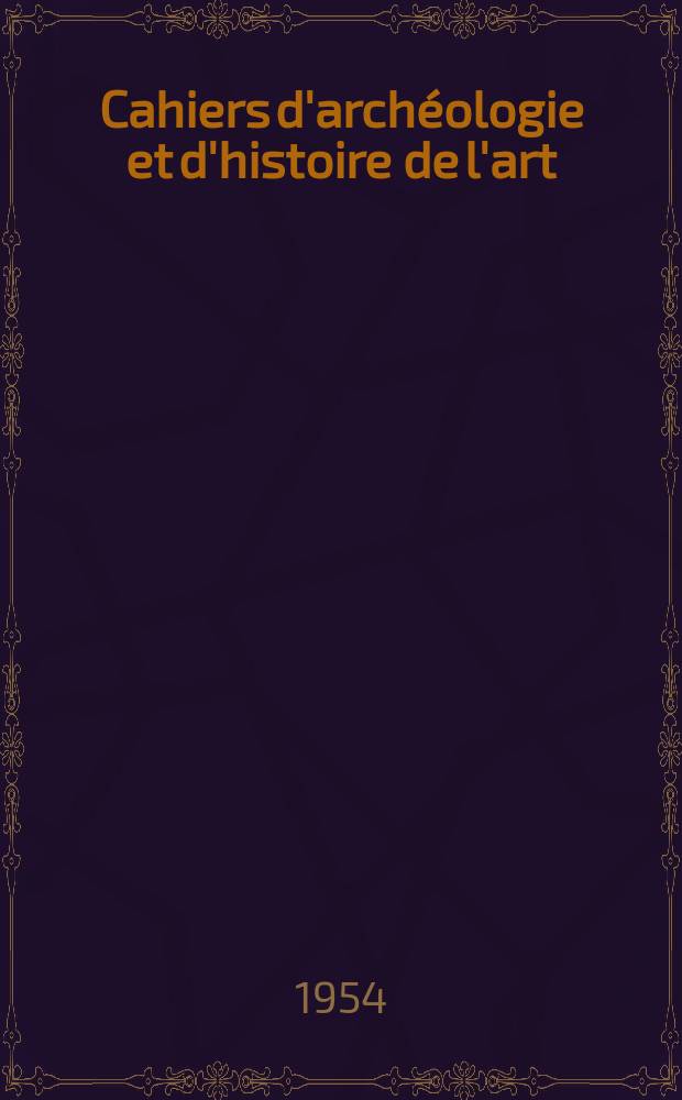 Cahiers d'archéologie et d'histoire de l'art