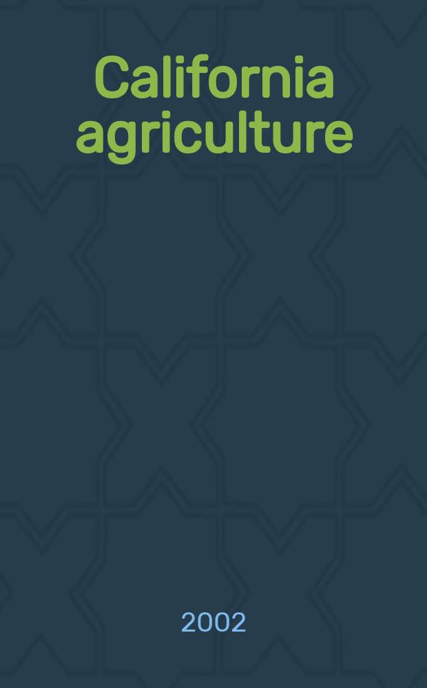 California agriculture : Reports of progress in research by the California agricultural experiment station. Vol.56, №2