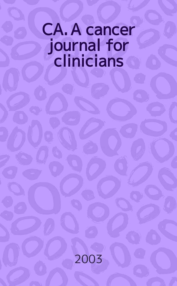 CA. A cancer journal for clinicians : A j. of the Amer. cancer soc. Vol.53, №6