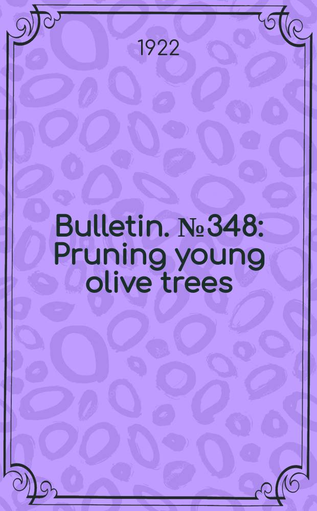 Bulletin. №348 : Pruning young olive trees