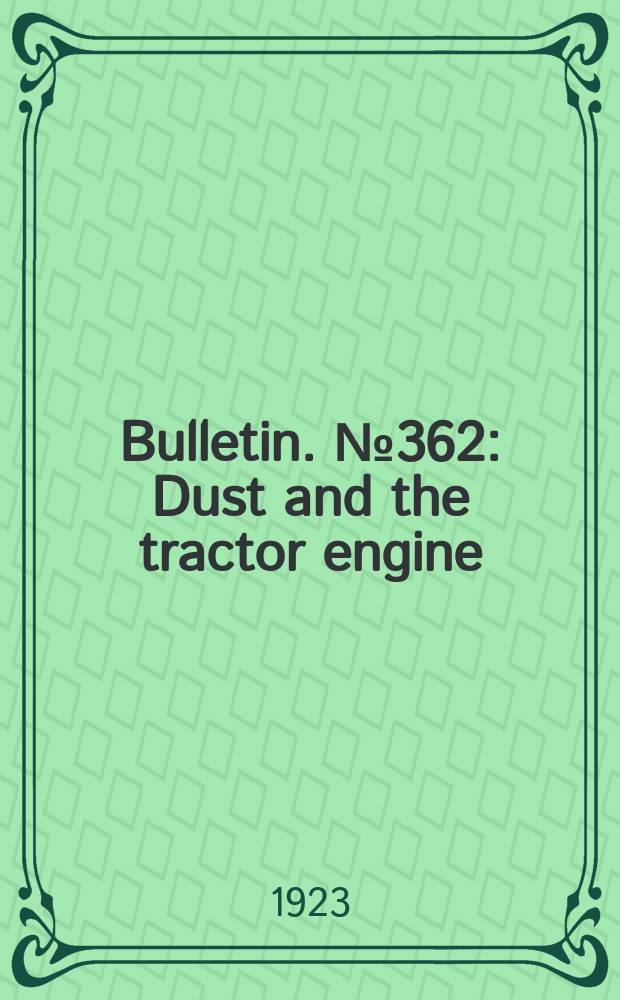 Bulletin. №362 : Dust and the tractor engine