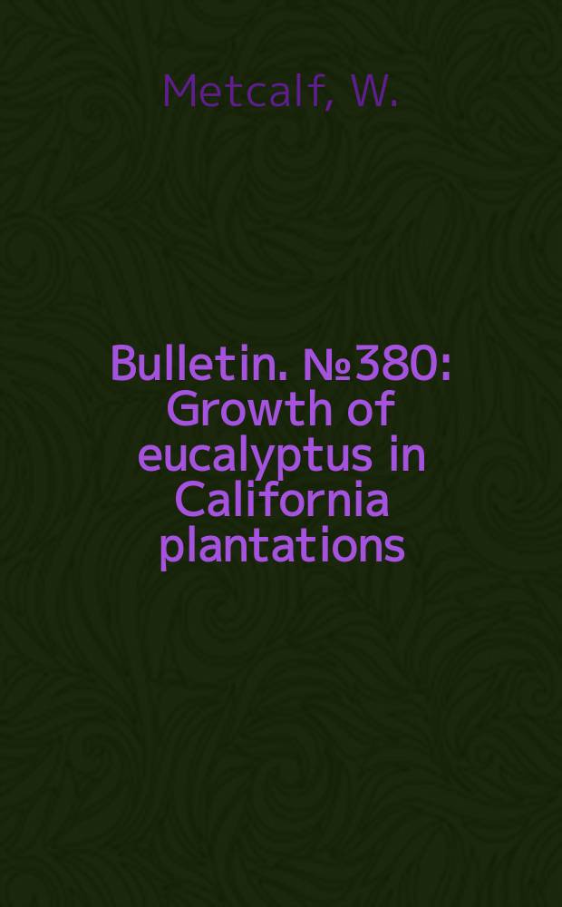 Bulletin. №380 : Growth of eucalyptus in California plantations