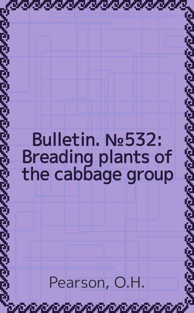 Bulletin. №532 : Breading plants of the cabbage group