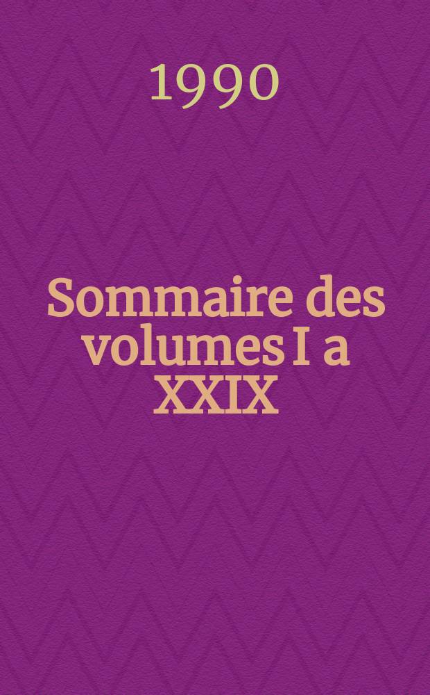 Sommaire des volumes I a XXIX : Table 1959-1988