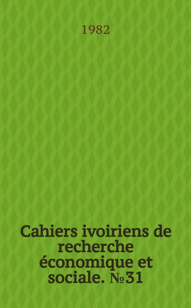 Cahiers ivoiriens de recherche &eacute;conomique et sociale. №31/32 : Les migrations en cote D'Ivoire: D'apr&egrave;s le recensement de 1972