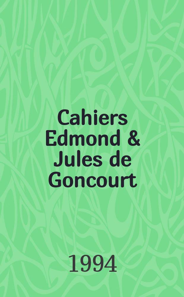 Cahiers Edmond & Jules de Goncourt : Publ. annu. de la Soc. des Amis des fr&egrave;res Goncourt. №2 : 1993