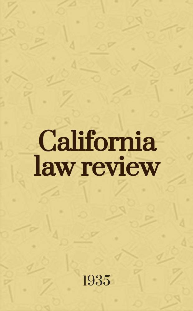 California law review : Publ. bi- monthly by the Faculty and students of the School of jurisprudence of the University of California