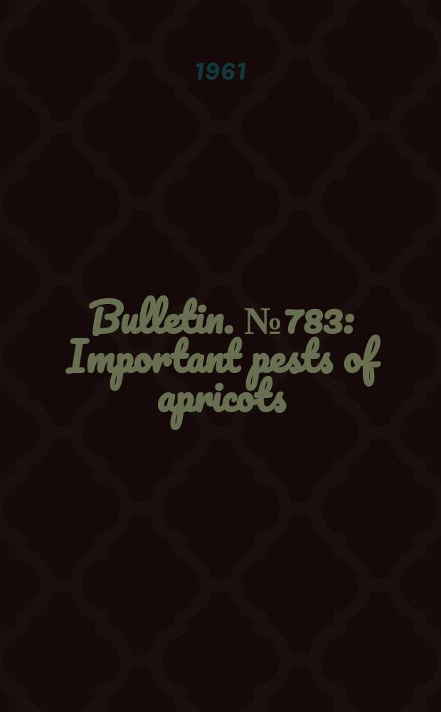 Bulletin. №783 : Important pests of apricots