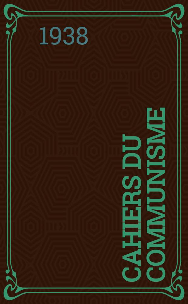 Cahiers du communisme : Revue théorique et politique mensuelle du Comité Central du Parti communiste français. Année15 1938, №9