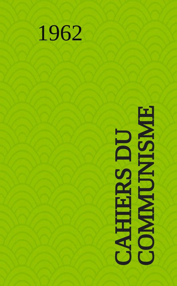 Cahiers du communisme : Revue théorique et politique mensuelle du Comité Central du Parti communiste français. (Gaullisme et fascisme)