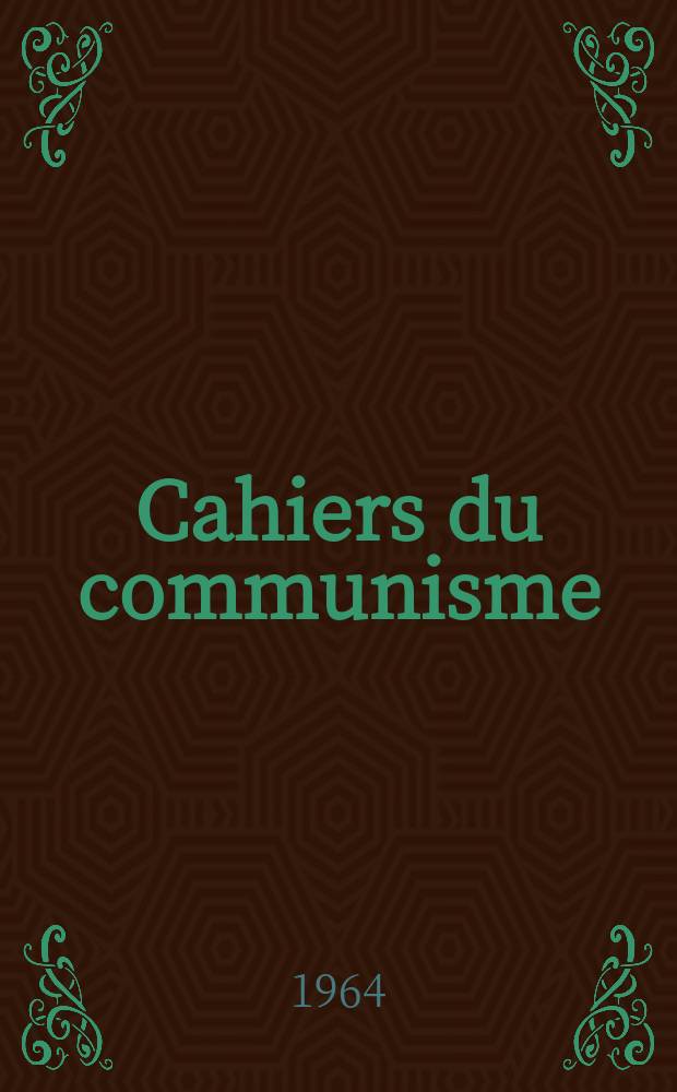 Cahiers du communisme : Revue th&eacute;orique et politique mensuelle du Comit&eacute; Central du Parti communiste fran&ccedil;ais. (Besoins sociaux et politique de r&eacute;action)