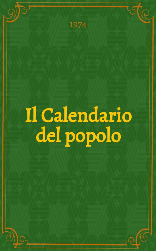 Il Calendario del popolo : Rivista mensile di cultura Enciclopedia de tipo nuovo. Anno30 1974, №356