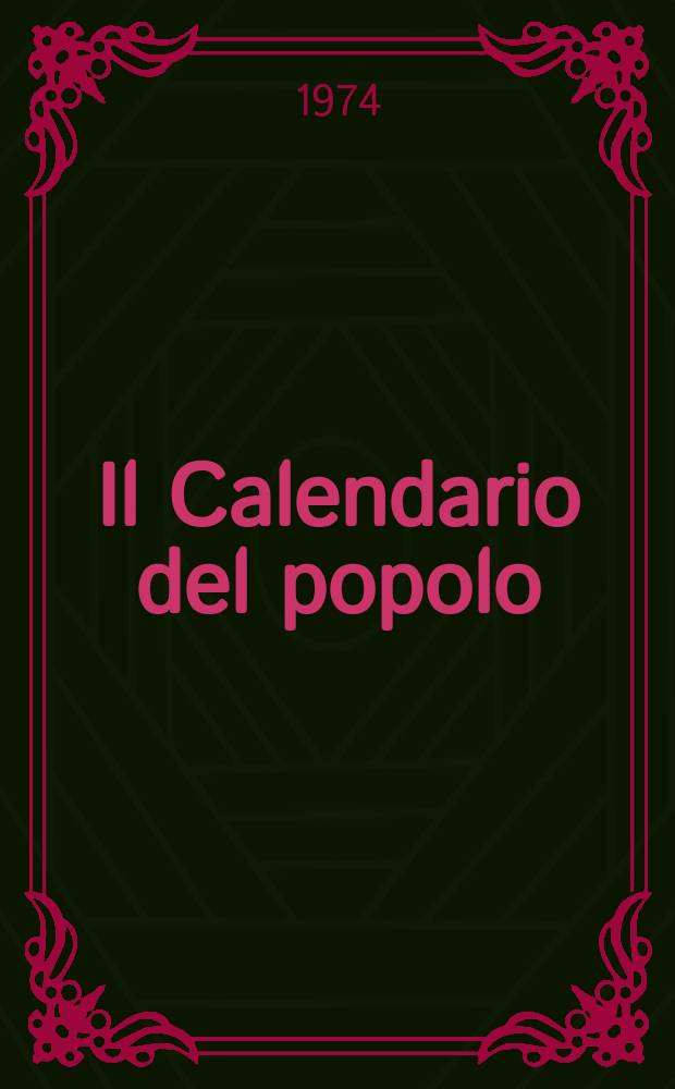 Il Calendario del popolo : Rivista mensile di cultura Enciclopedia de tipo nuovo. Anno30 1974, №357