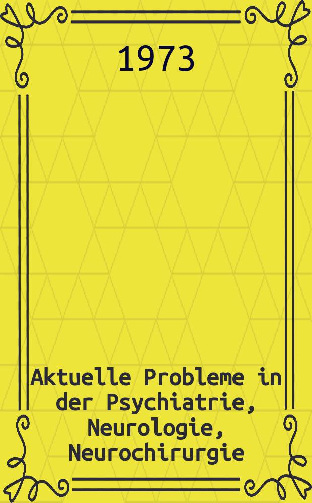 Aktuelle Probleme in der Psychiatrie, Neurologie, Neurochirurgie