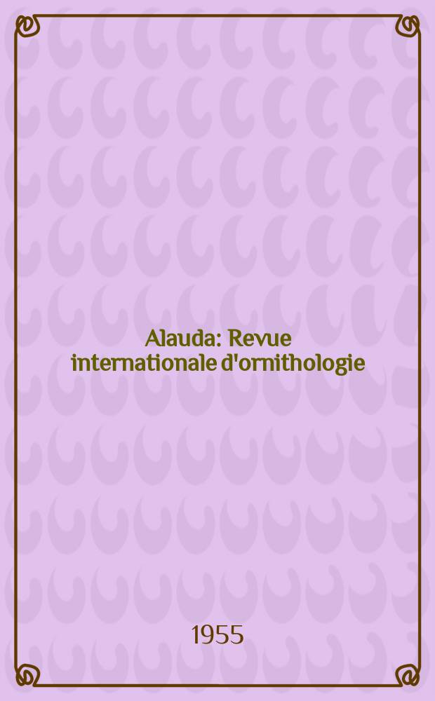 Alauda : Revue internationale d'ornithologie : Bulletin trimestriel de la Soc. d'études ornithologiques