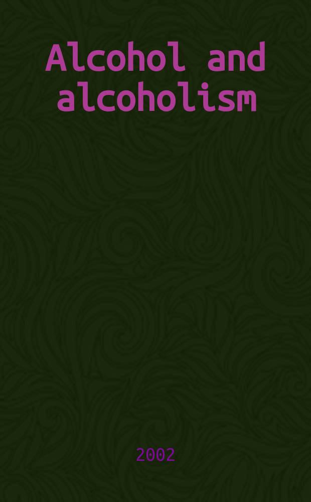 Alcohol and alcoholism : Intern. j. of the Med. council on alcoholism. Vol.37, №2