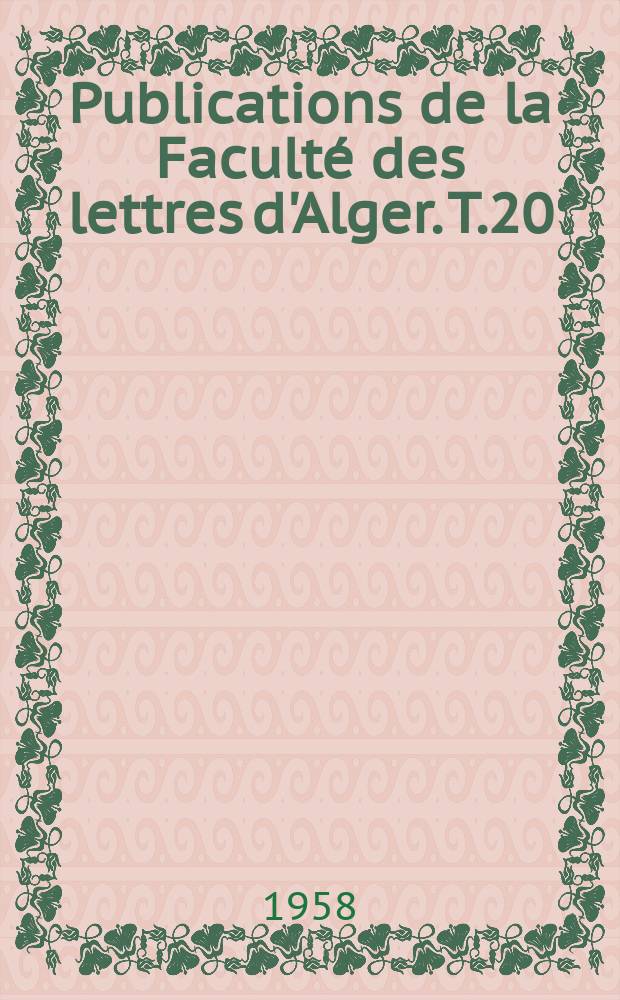 Publications de la Faculté des lettres d'Alger. T.20 : Vie de l'ustadh Jaudhar