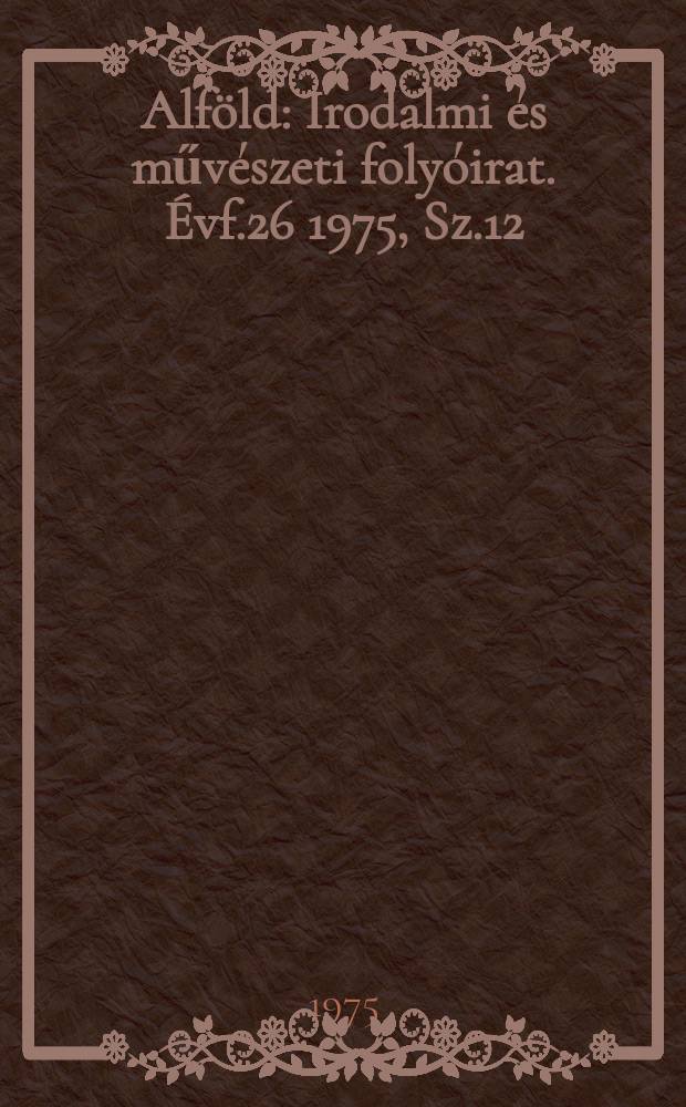 Alföld : Irodalmi és művészeti folyóirat. Évf.26 1975, Sz.12 : Veres Péter emlékszám