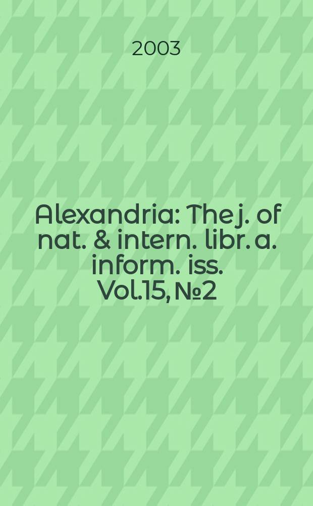Alexandria : The j. of nat. & intern. libr. a. inform. iss. Vol.15, №2