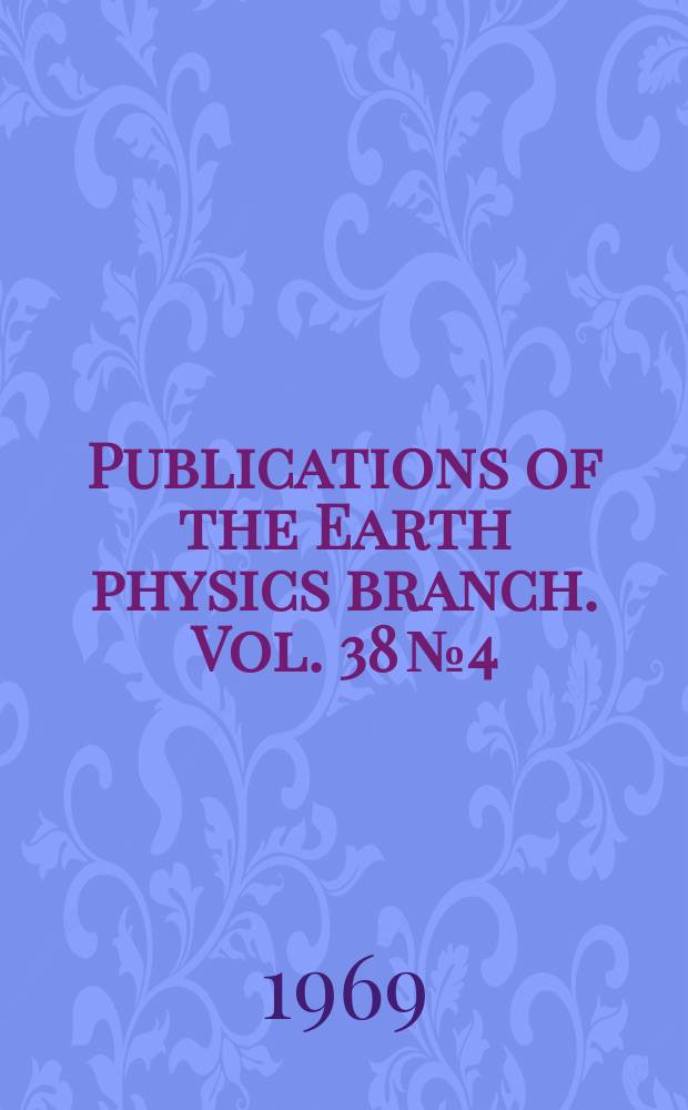 Publications of the Earth physics branch. Vol. 38 № 4