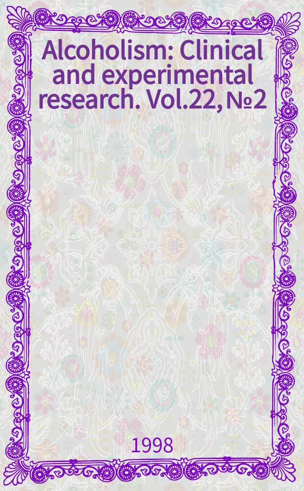 Alcoholism : Clinical and experimental research. Vol.22, №2