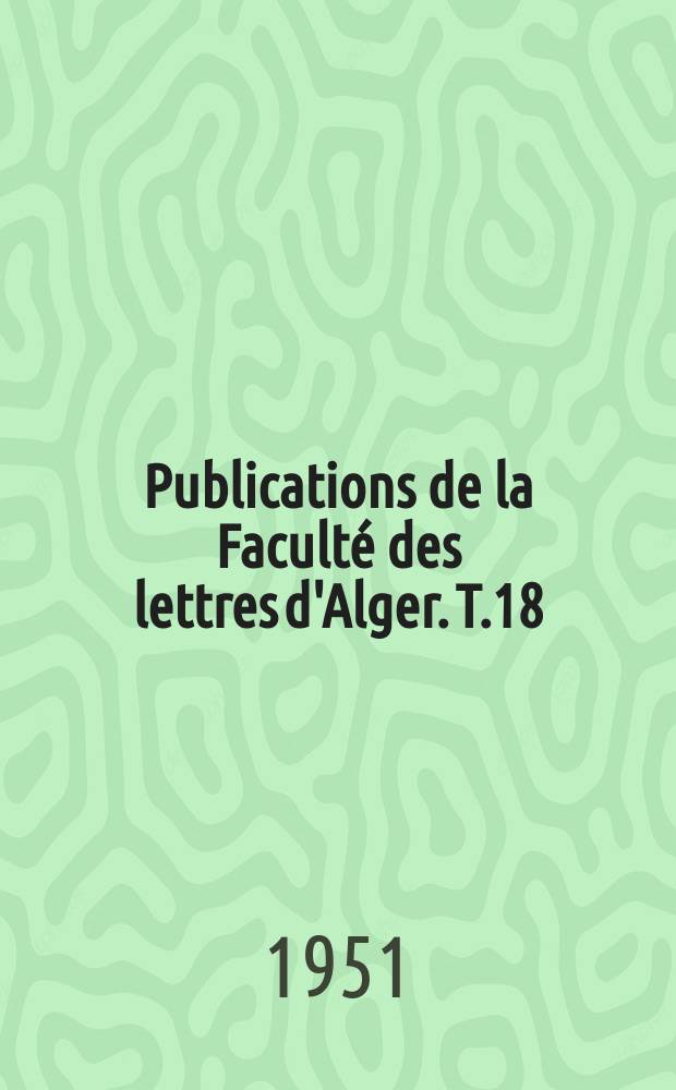 Publications de la Faculté des lettres d'Alger. T.18 : Causa et ses dérivés