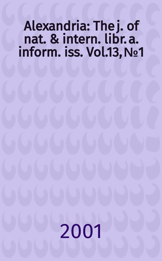 Alexandria : The j. of nat. & intern. libr. a. inform. iss. Vol.13, №1