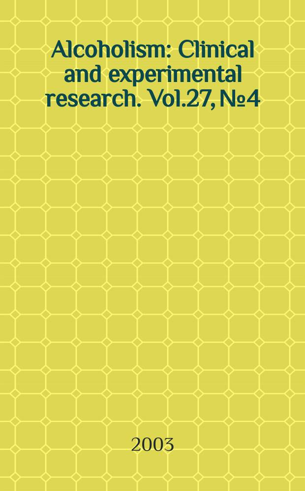 Alcoholism : Clinical and experimental research. Vol.27, №4