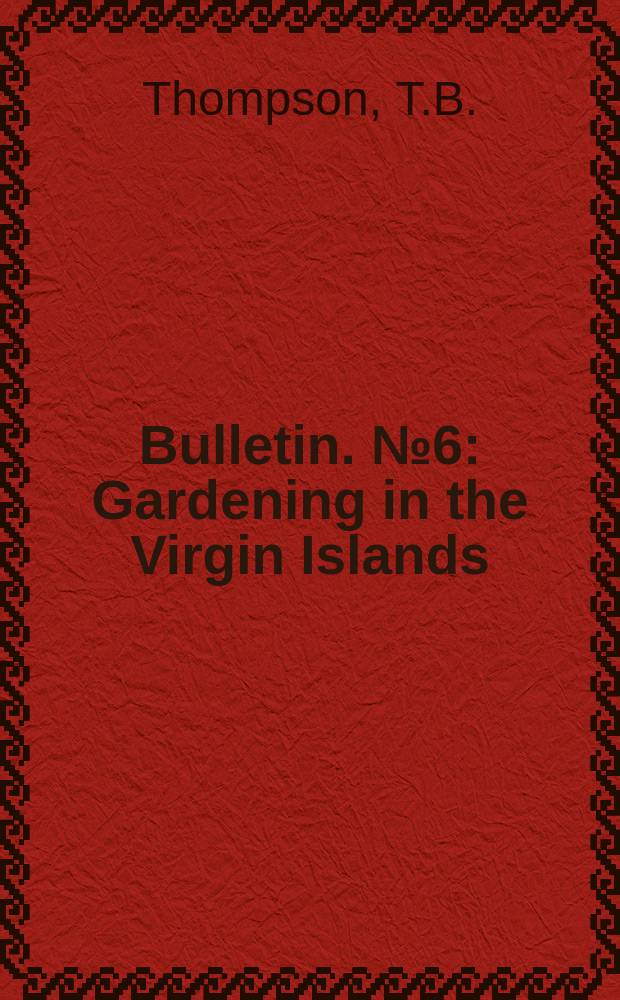 Bulletin. №6 : Gardening in the Virgin Islands