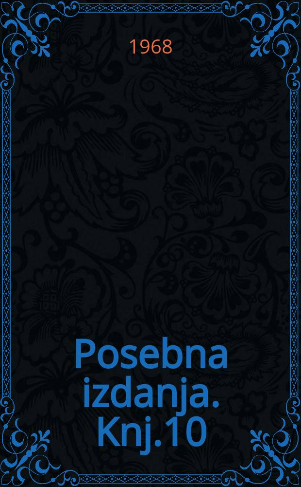 Posebna izdanja. Knj.10 : Pregled izdanja bivšeg Naučnog društva i Akademije nauka i umjetnosti Bosne i Hercegovine 1953-1968