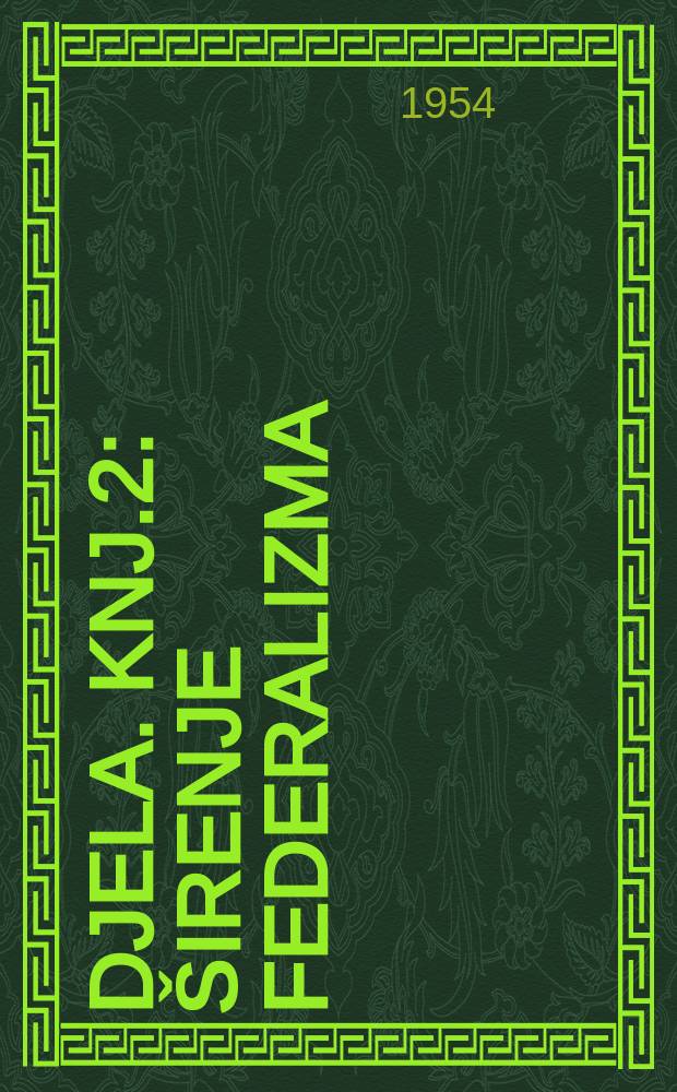 Djela. knj.2 : Širenje Federalizma
