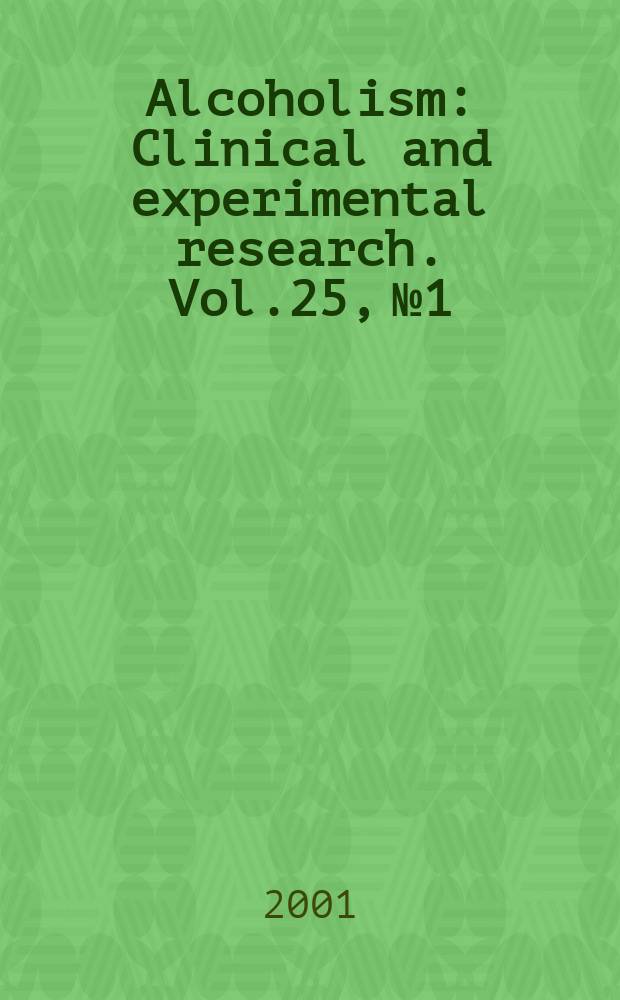 Alcoholism : Clinical and experimental research. Vol.25, №1
