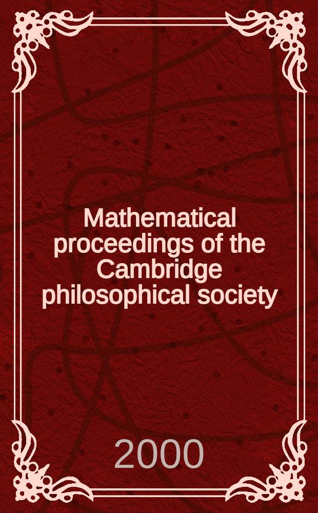 Mathematical proceedings of the Cambridge philosophical society : (Formerly Proceedings ...). Vol.129, Pt.3