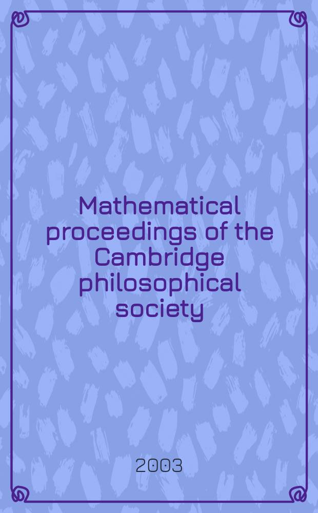 Mathematical proceedings of the Cambridge philosophical society : (Formerly Proceedings ...). Vol.135, Pt.3