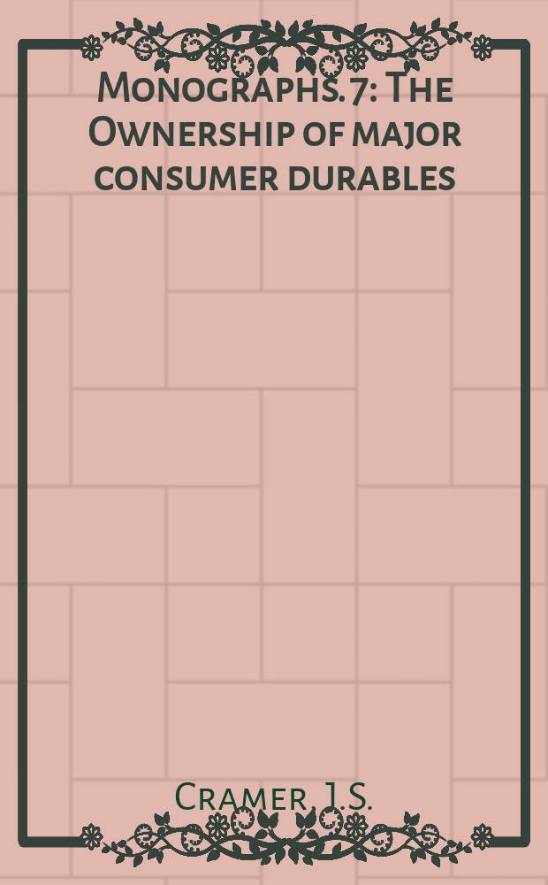 Monographs. 7 : The Ownership of major consumer durables