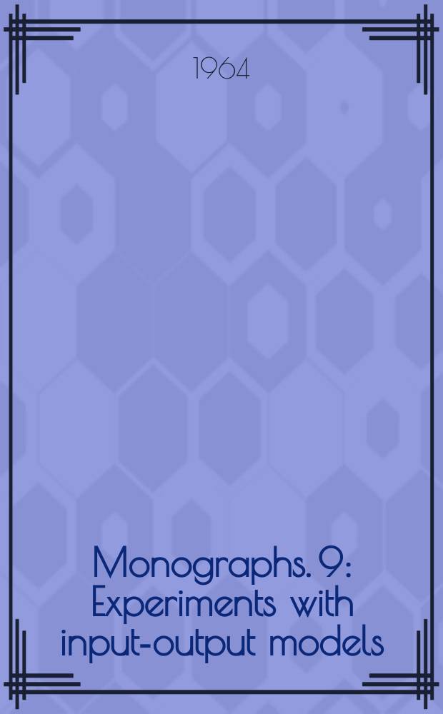 Monographs. 9 : Experiments with input-output models