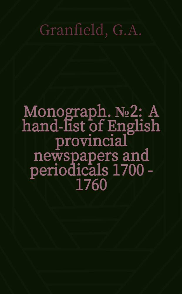 Monograph. №2 : A hand-list of English provincial newspapers and periodicals 1700 - 1760