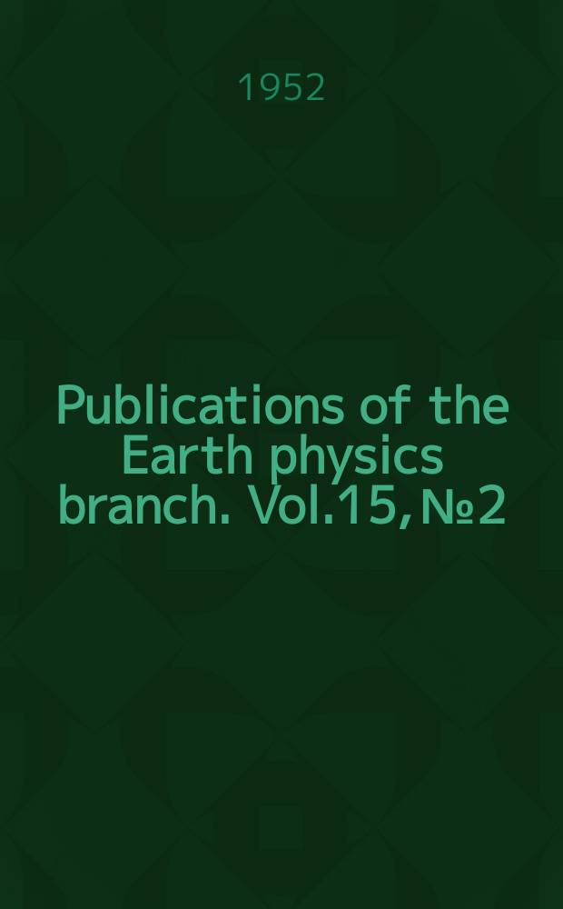 Publications of the Earth physics branch. Vol.15, №2 : Results of observations made with the Reversible Meridian circle 1923 - 1935 ...