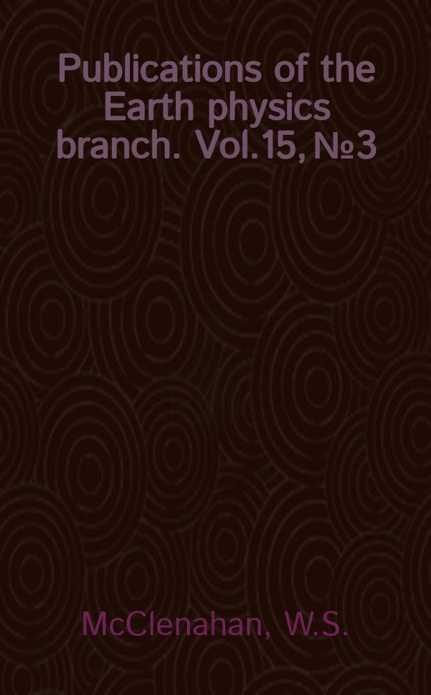 Publications of the Earth physics branch. Vol.15, №3 : Results of observations made with the Reversible Meridian circle 1935 - 1950 ...