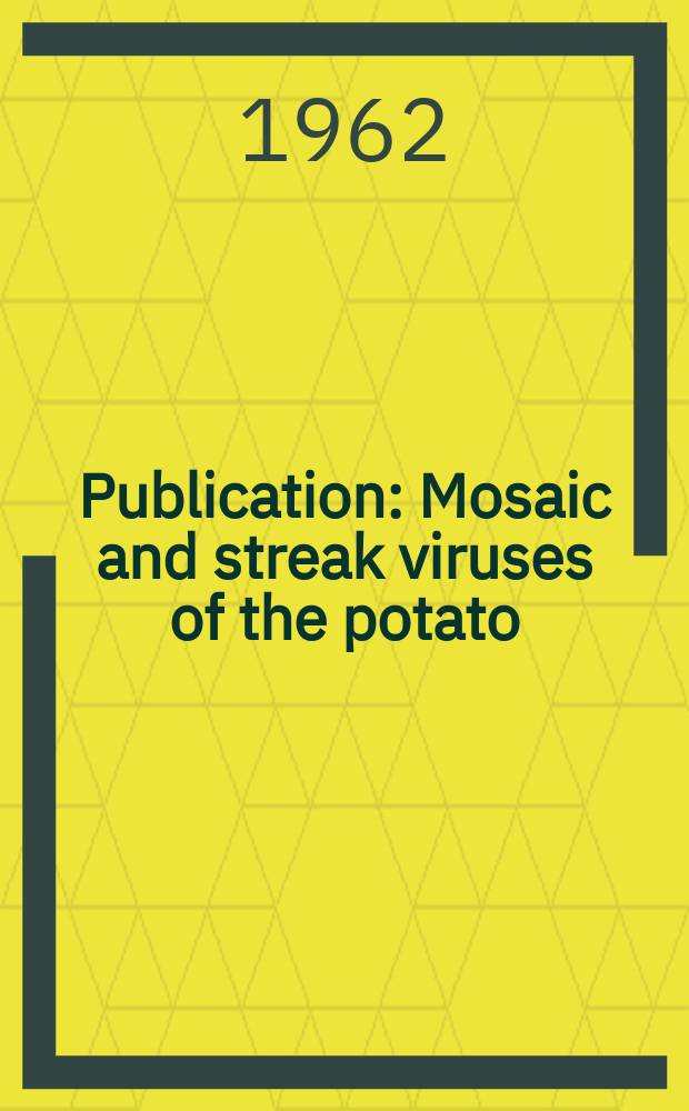 Publication : Mosaic and streak viruses of the potato