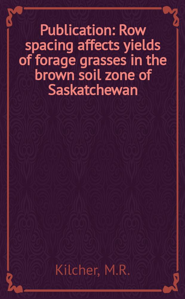 Publication : Row spacing affects yields of forage grasses in the brown soil zone of Saskatchewan