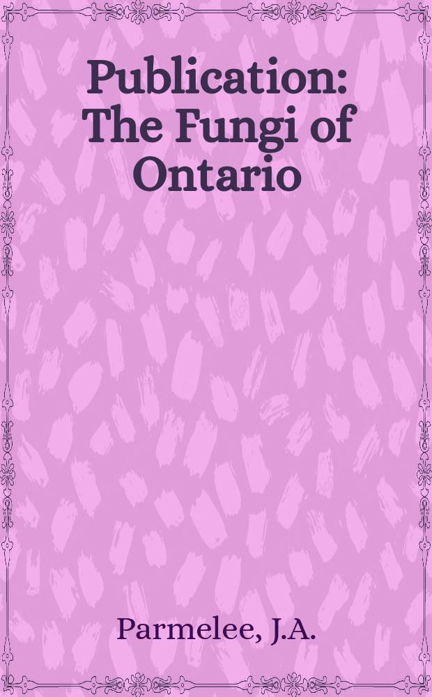 Publication : The Fungi of Ontario