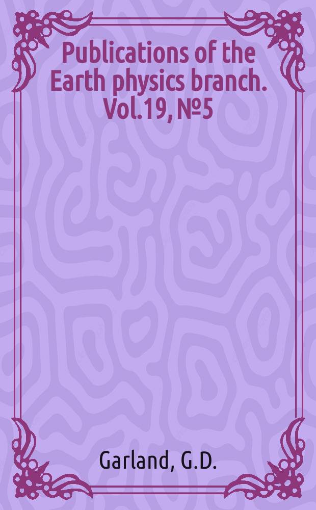 Publications of the Earth physics branch. Vol.19, №5 : Investigation of gravity and isostasy in the southern Canadian Cordillera