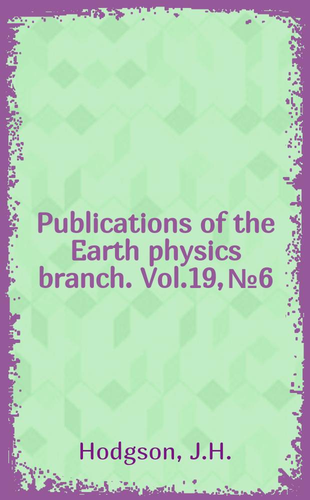 Publications of the Earth physics branch. Vol.19, №6 : Direction of faulting in some of the larger earthquakes of 1954 - 1955