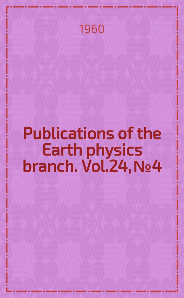Publications of the Earth physics branch. Vol.24, №4 : Geomagnetism